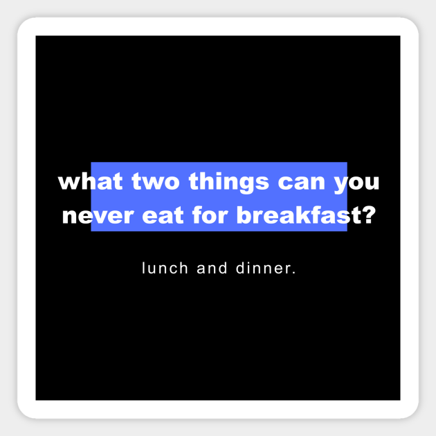 Riddles And Answers What Two Things Can You Never Eat For Breakfast riddles-and-answers-what-two-things-can-you-never-eat-for-breakfast